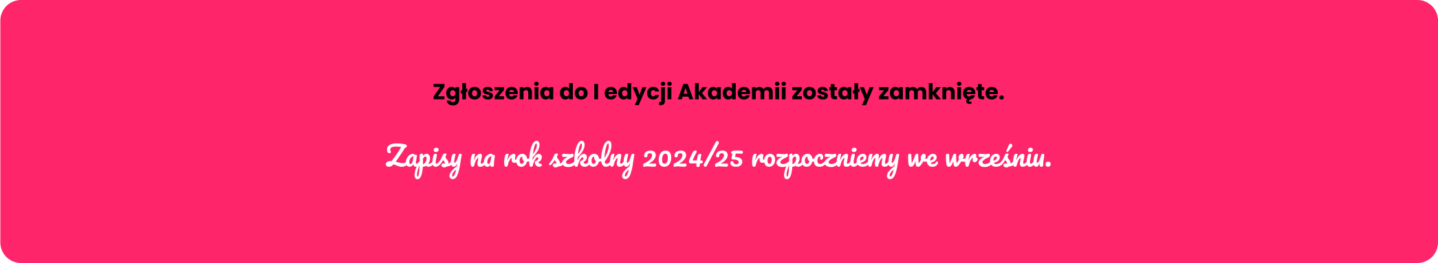 Zgłoszenia do I edycji Akademii zostały zamknięte. Zapisy na rok szkolny 2024/25 rozpoczniemy we wrześniu.